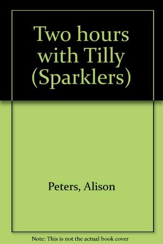 Stock image for Two hours with Tilly (Sparklers) for sale by Wonder Book