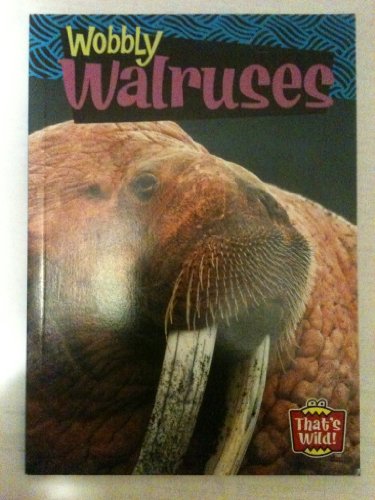 Beispielbild fr Wobbly Walruses (That's Wild!) zum Verkauf von Better World Books