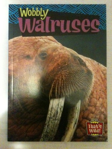 9780760893500: Wobbly Walruses (That's Wild!)