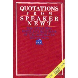 Beispielbild fr Quotations from Speaker Newt: The Little Red, White and Blue Book of the Republican Revolution zum Verkauf von Wonder Book