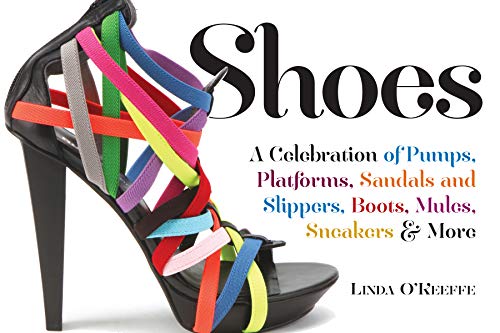 Beispielbild fr Shoes: A Celebration of Pumps, Sandals, Slippers & More zum Verkauf von Gulf Coast Books