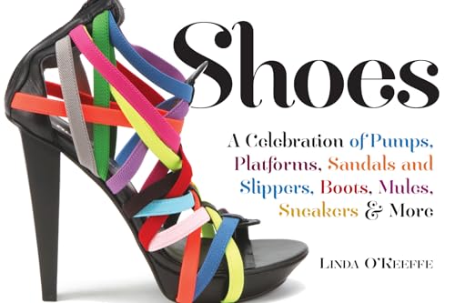 Stock image for Shoes: A Celebration of Pumps, Sandals, Slippers & More for sale by SecondSale