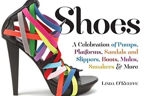 Stock image for Shoes: A Celebration of Pumps, Sandals, Slippers & More for sale by Hennessey + Ingalls