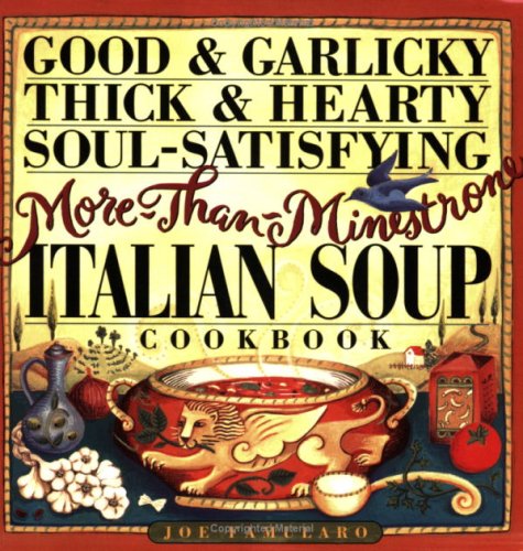 Stock image for Good & Garlicky, Thick & Hearty, Soul-Satisfying, More-Than-Minestrone Italian Soup Cookbook for sale by ThriftBooks-Reno
