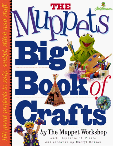 The Muppets Big Book of Crafts (9780761105268) by St. Pierre, Stephanie; Muppet Workshop
