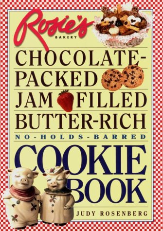 Stock image for Rosie's Bakery Chocolate-Packed, Jam-Filled, Butter-Rich, No-Hold-Barred: Cookie Book for sale by Your Online Bookstore