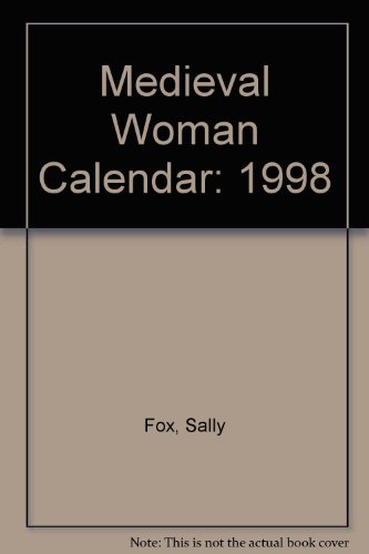 Cal 98 Medieval Woman: An Illuminated Calendar (9780761107071) by Sally Fox