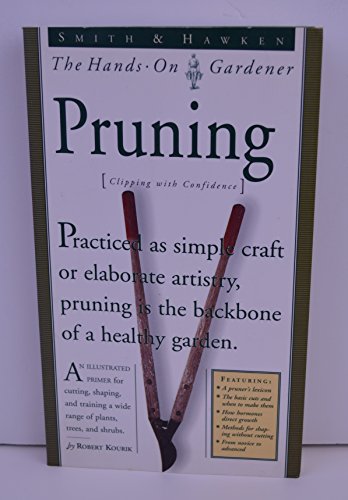 Imagen de archivo de Smith & Hawken: Hands On Gardener: Pruning (Smith & Hawken the Hands-On Gardener) a la venta por SecondSale