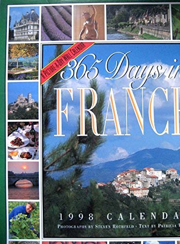 Cal 98 365 Days in France: A Picture-A-Day Wall Calendar (Picture-A-Day Wall Calendars) (9780761108191) by Wells, Patricia