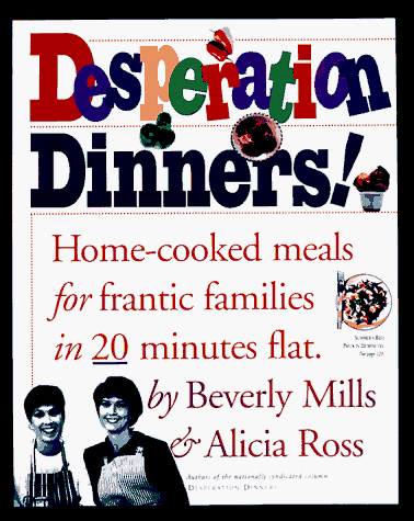 Beispielbild fr Desperation Dinners! : Home-Cooked Meals for Frantic Families in 20 Minutes Flat zum Verkauf von Better World Books