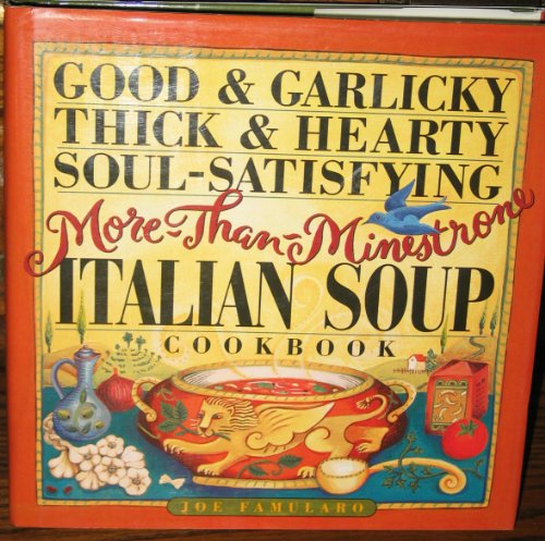 Beispielbild fr Good & Garlicky, Thick & Hearty, Soul-Satisfying, More-Than-Minestrone Italian Soup Cookbook zum Verkauf von ZBK Books