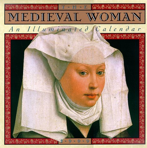 Cal 99 Medieval Woman: An Illuminated Calendar (9780761111177) by [???]