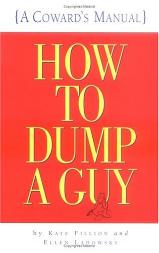 Imagen de archivo de How to Dump a Guy: A Coward's Manual a la venta por BookHolders