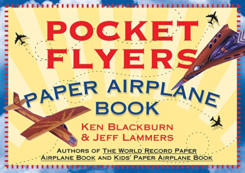 Pocket Flyers Paper Airplane Book - Blackburn, Ken; Lammers, Jeff