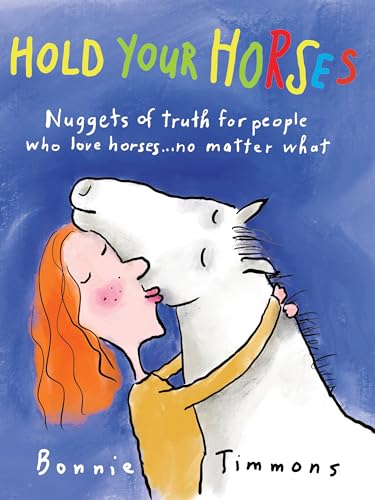 Beispielbild fr Hold Your Horses: Nuggets of Truth for People Who Love Horses.No Matter What (Gift book for adult horse-lovers) zum Verkauf von Wonder Book