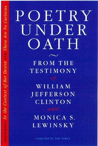 9780761116202: Poetry Under Oath: From the Testimony of Willian Jefferson Clinton and Monica S. Lewinsky