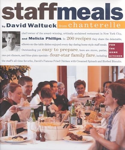 Staff Meals from Chanterelle (9780761116981) by Phillips, Melicia; Waltuck, David
