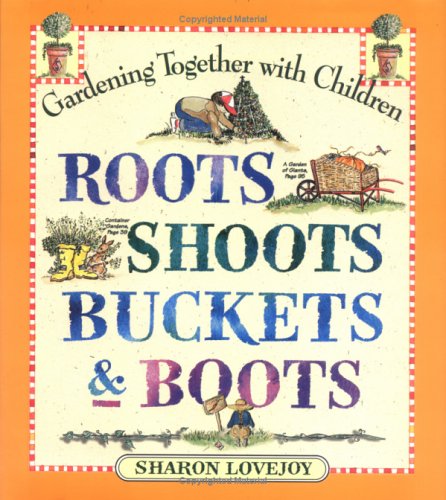 Stock image for Roots, Shoots, Buckets & Boots: Gardening Together with Children for sale by Irish Booksellers