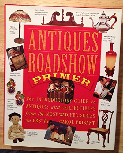 9780761117759: Antiques Roadshow Primer: The Introductory Guide to Antiques and Collectibles from the Most-Watched Series on Pbs