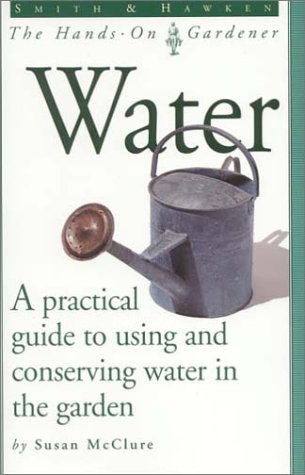 Imagen de archivo de Water - A practical guide to using and conserving water in the garden. a la venta por Wonder Book