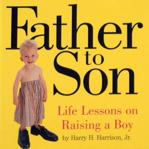 Stock image for Father to Son: Life Lessons on Raising a Boy for sale by SecondSale