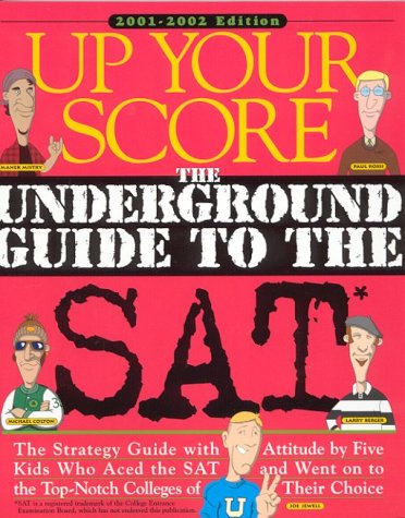 Beispielbild fr Up Your Score 2001-2002 : The Underground Guide to the SAT zum Verkauf von Better World Books