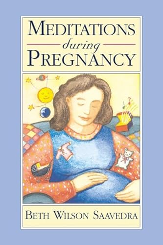 Meditations During Pregnancy - Beth Wilson Saavedra