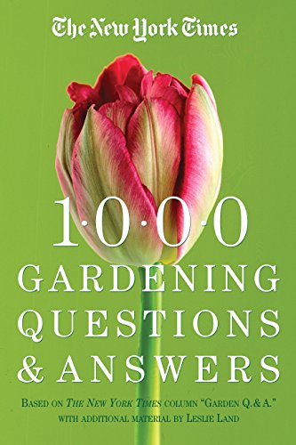 Beispielbild fr The New York Times 1000 Gardening Questions and Answers: Based on the New York Times Column "Garden Q & A." zum Verkauf von Your Online Bookstore