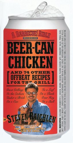 Beispielbild fr Beer-Can Chicken: And 74 Other Offbeat Recipes for the Grill zum Verkauf von Orion Tech