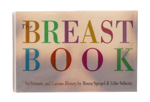 9780761121121: The Breast Book: An Intimate and Curious History