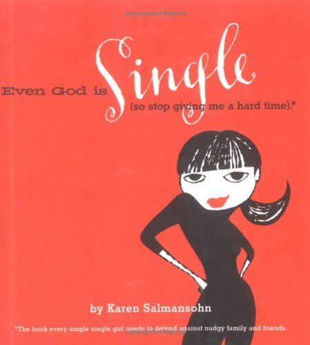 Even God is Single: (So Stop Giving Me a Hard Time) (9780761121343) by Salmansohn, Karen