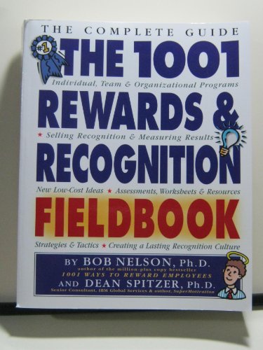 Beispielbild fr The 1001 Rewards & Recognition Fieldbook: The Complete Guide zum Verkauf von Wonder Book