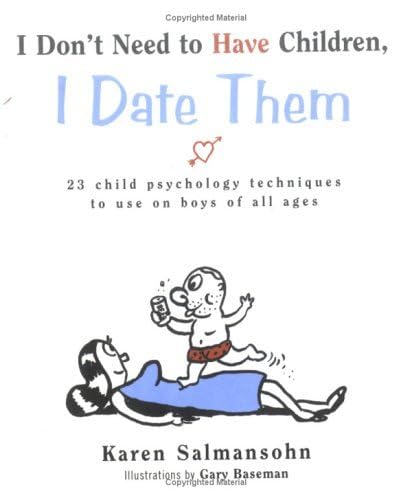 Beispielbild fr I Don't Need to Have Children, I Date Them: 23 Child Psychology Techniques to Use on Boys of All Ages zum Verkauf von Wonder Book