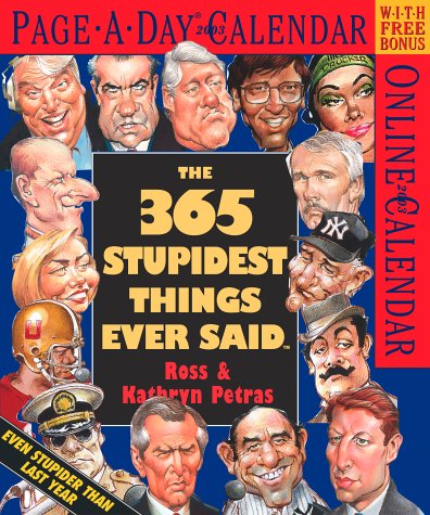 365 Stupidest Things Ever Said 2003 Calendar (9780761123736) by [???]