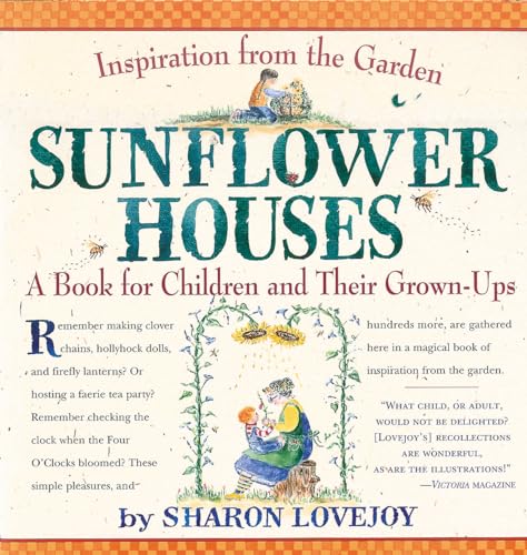 Stock image for Sunflower Houses: Inspiration From the Garden--A Book for Children and Their Grown-Ups for sale by SecondSale