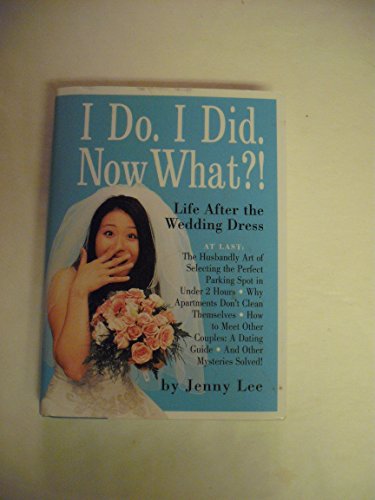 Stock image for I Do, I Did, Now What? : Life after the Wedding Dress for sale by Better World Books