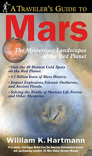 Beispielbild fr A Traveler's Guide to Mars : The Mysterious Landscapes of the Red Planet zum Verkauf von Better World Books