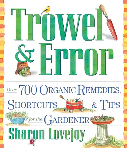Stock image for Trowel and Error: Over 700 Organic Remedies, Shortcuts, and Tips for the Gardener for sale by Hastings of Coral Springs
