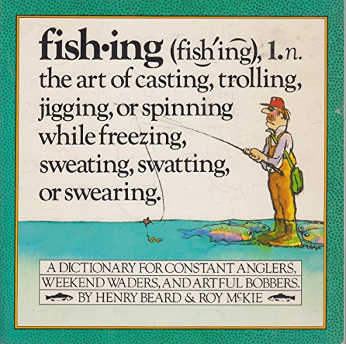 Fish.Ing: The Fine Art of Casting, Trolling, Jigging, or Spinning While Freezing, Sweating, or Swearing (9780761127789) by Beard, Henry