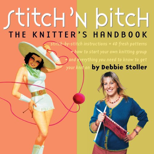 Stock image for Stitch 'n Bitch: The Knitter's Handbook: Instructions, Patterns, and Advice for a New Generation of Knitters for sale by Chiron Media