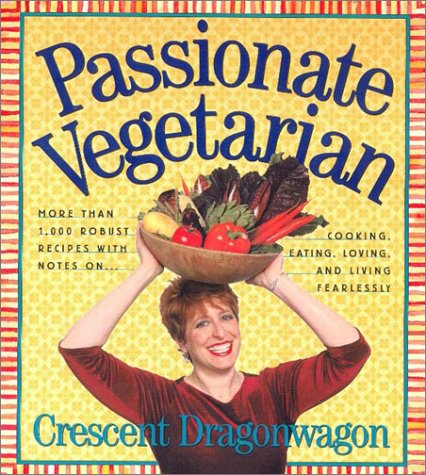 Passionate Vegetarian (9780761128250) by Dragonwagon, Crescent