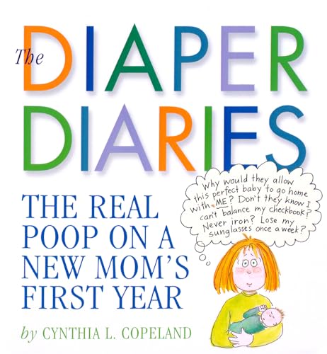 Imagen de archivo de The Diaper Diaries: The Real Poop on a New Mom's First Year a la venta por Goldstone Books