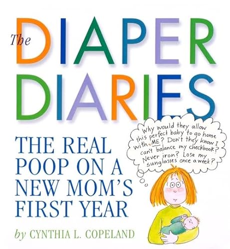 Stock image for The Diaper Diaries: The Real Poop on a New Mom's First Year for sale by SecondSale
