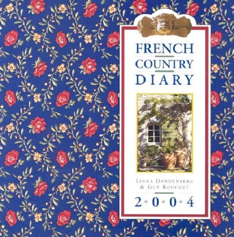 French Country Diary Calendar 2004 (9780761129271) by Dannenberg, Linda