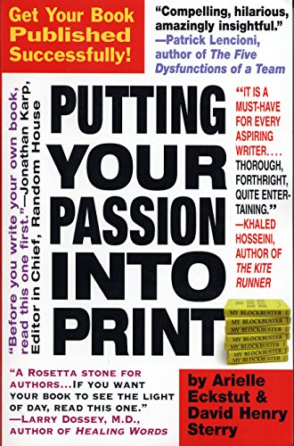 9780761131229: Putting Your Passion Into Print: Get Your Book Published Successfully (Essential Guide to Getting Your Book Published: How to Write)