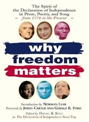 Beispielbild fr Why Freedom Matters: Celebrating the Declaration of Independence in Two Centuries of Prose, Poetry and Song zum Verkauf von Wonder Book