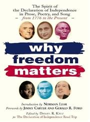 Stock image for Why Freedom Matters: Celebrating the Declaration of Independence in Two Centuries of Prose, Poetry and Song for sale by Wonder Book