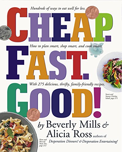 Beispielbild fr Cheap - Fast - Good! : Hundreds of Ways to Eat Well for Less - How to Plan Smart, Shop Smart, and Cook Smart - With 275 Delicious, Thrifty, Family-Friendly Recipes zum Verkauf von Better World Books