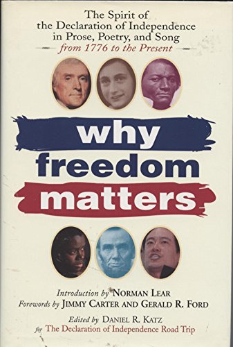 Beispielbild fr Why Freedom Matters: Celebrating the Declaration of Independence in Two Centuries of Prose, Poetry and Song zum Verkauf von Idaho Youth Ranch Books