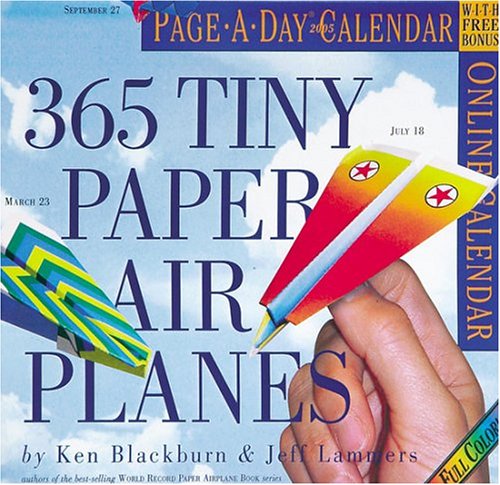 365 Tiny Paper Airplanes Page-A-Day Calendar 2005 (9780761132783) by Ken Blackburn